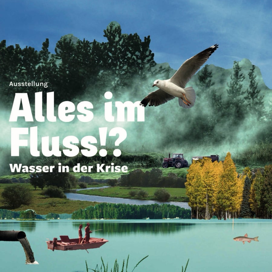 Alles im Fluss!? Wasser Ausstellung